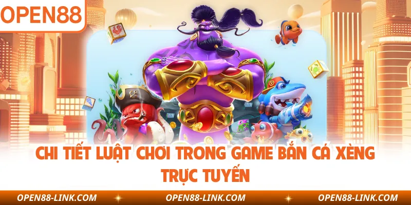 Chi tiết luật chơi trong game bắn cá xèng trực tuyến