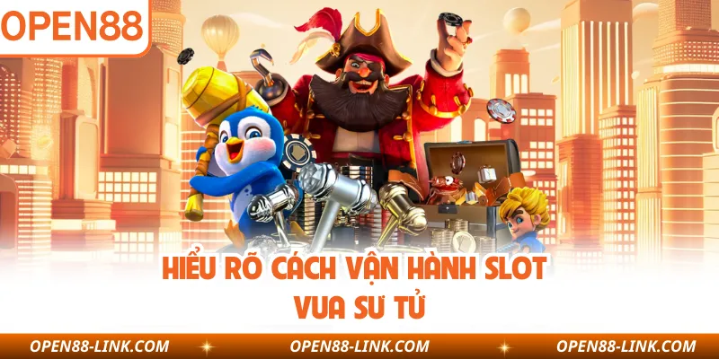 Hiểu rõ cách vận hành slot Vua sư tử