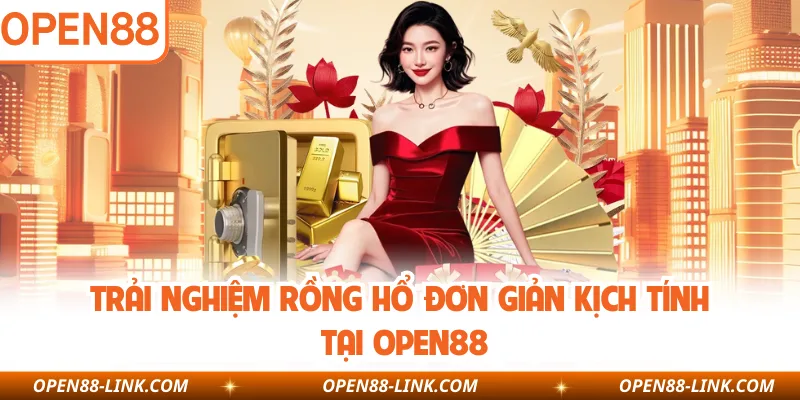 Trải nghiệm Rồng Hổ đơn giản kịch tính tại OPEN88